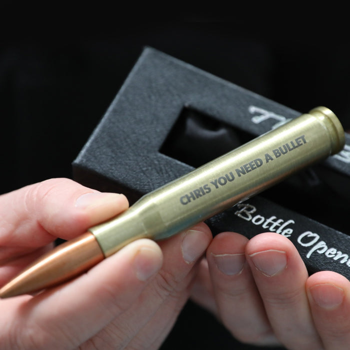 Personalised Engraved "you need a bullet" bullet opener Birthday Gift