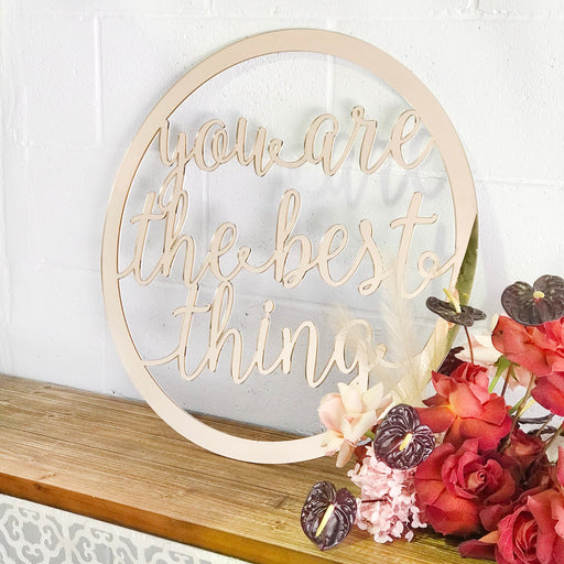 Laser Cut "you are the best thing" Rose Gold Wedding Sign